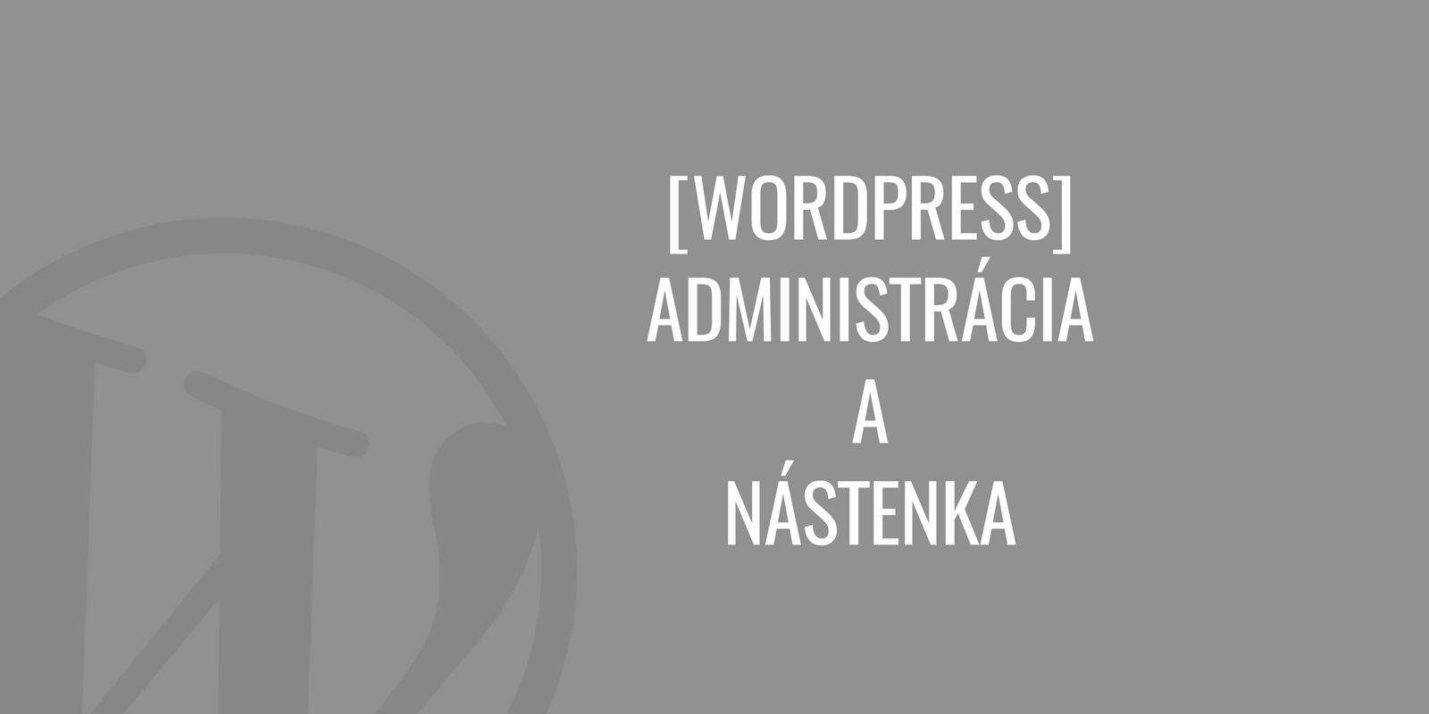 WordPress administrace a nástěnka