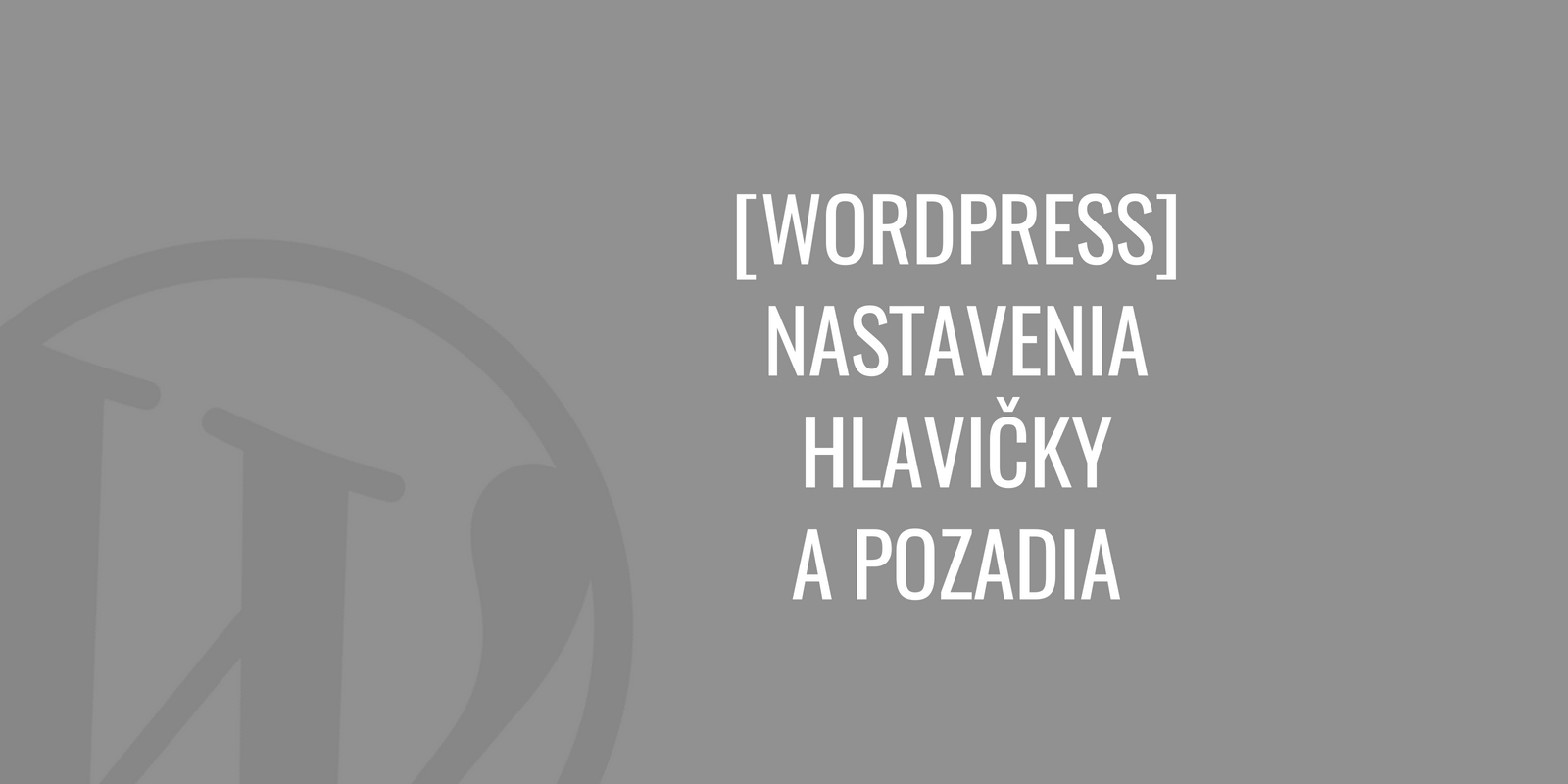 WordPress: Nastavení hlavičky a pozadí stránky
