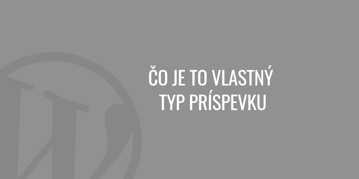 Co je to vlastní typ příspěvku