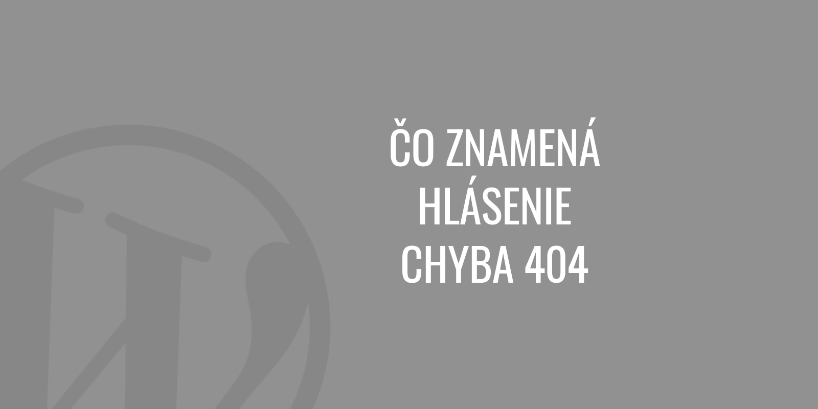 Což znamená hlášení chyba 404