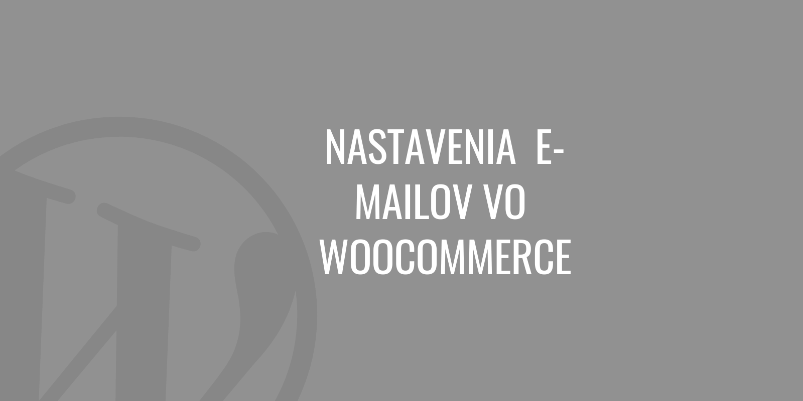 Nastavení e-mailů ve WooCommerce