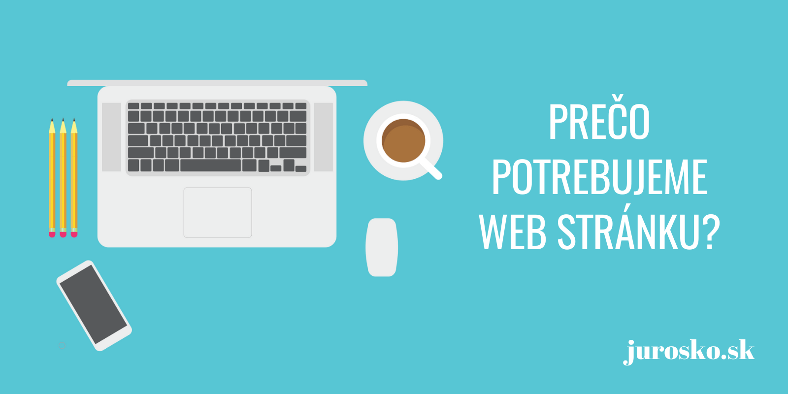 Proč potřebujeme web stránku?